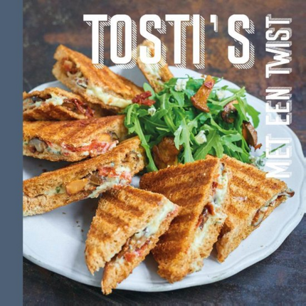 Tosti's met een twist verdraaid lekker