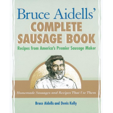 Bruce Aidells' Complete Sausage Book