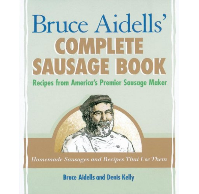 Bruce Aidells' Complete Sausage Book